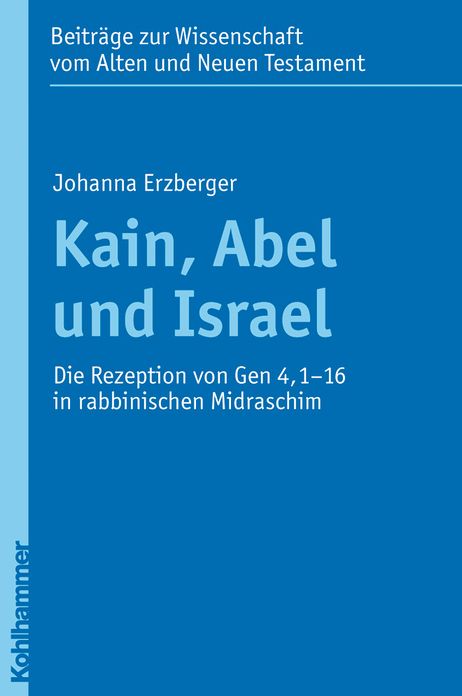 Kain, Abel und Israel: Die Rezeption von Gen 4,1-16 in rabbinischen Midraschim