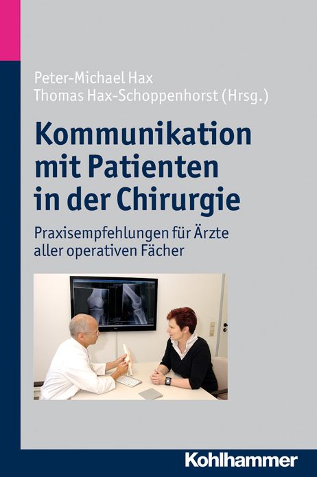 Kommunikation mit Patienten in der Chirurgie: Praxisempfehlungen fur Arzte aller operativen Facher