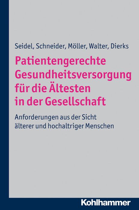 Patientengerechte Gesundheitsversorgung fur die Altesten in der Gesellschaft: Anforderungen aus der Sicht alterer und hochaltriger Menschen