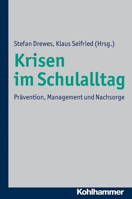 Krisen im Schulalltag: Pravention, Management und Nachsorge