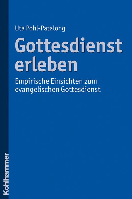 Gottesdienst erleben: Empirische Einsichten zum evangelischen Gottesdienst