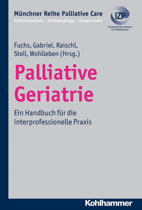 Palliative Geriatrie: Ein Handbuch fur die interprofessionelle Praxis