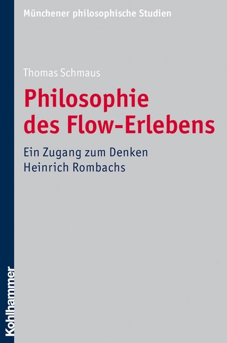 Philosophie des Flow-Erlebens: Ein Zugang zum Denken Heinrich Rombachs