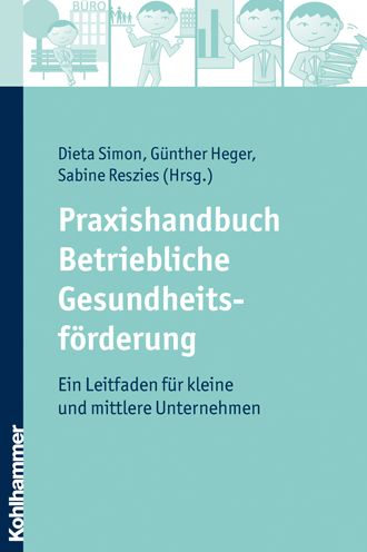 Praxishandbuch Betriebliche Gesundheitsforderung: Ein Leitfaden fur kleine und mittlere Unternehmen