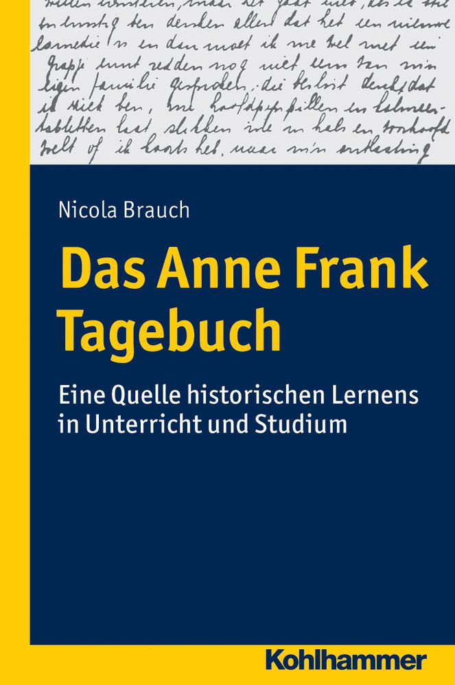 Das Anne Frank Tagebuch: Eine Quelle historischen Lernens in Unterricht und Studium