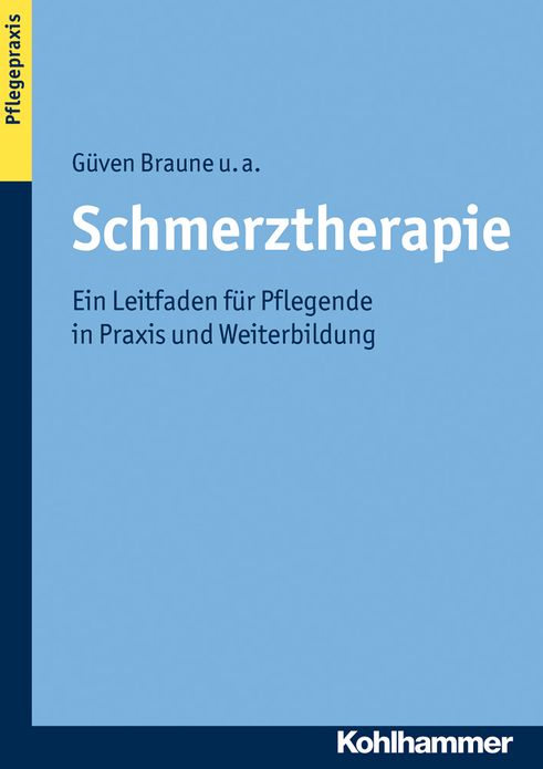 Schmerztherapie: Ein Leitfaden fur Pflegende in Praxis und Weiterbildung