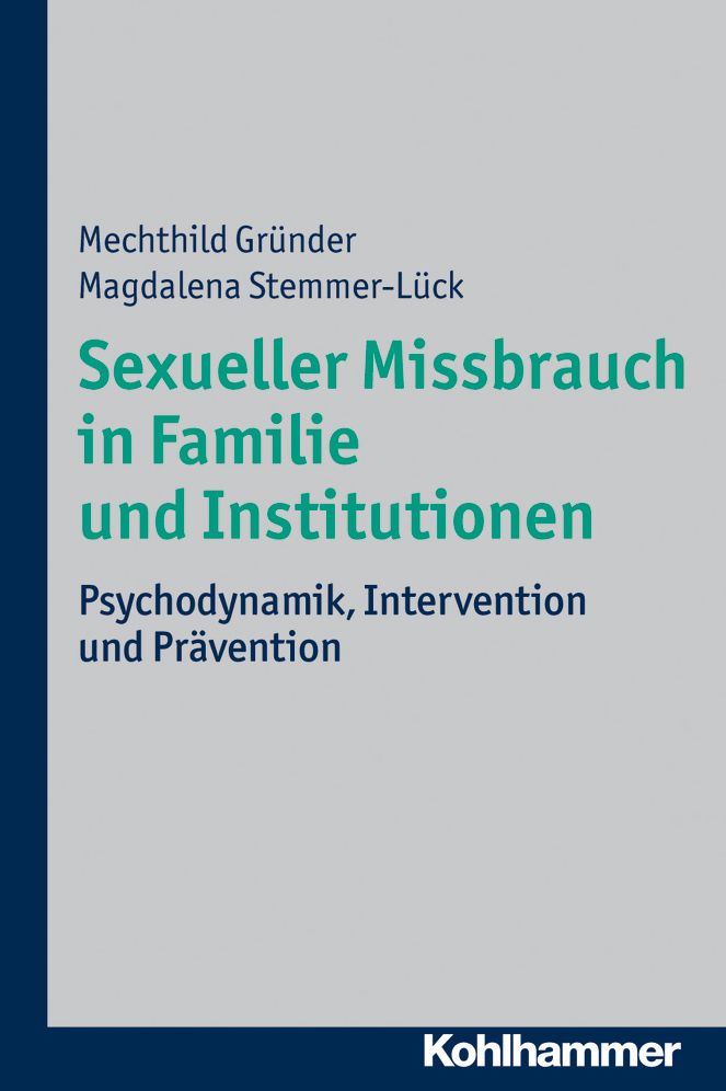 Sexueller Missbrauch in Familie und Institutionen: Psychodynamik, Intervention und Pravention