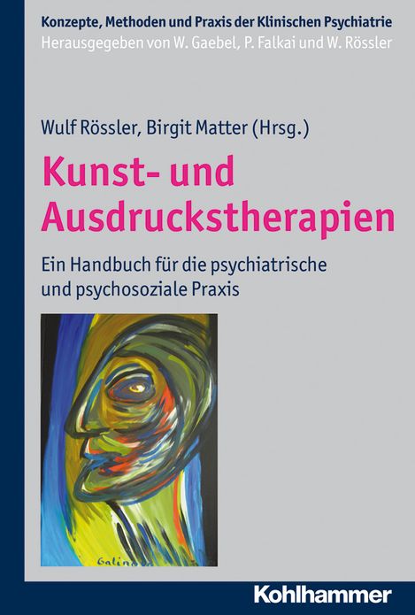 Kunst- und Ausdruckstherapien: Ein Handbuch fur die psychiatrische und psychosoziale Praxis