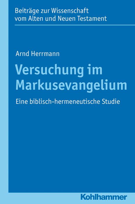Versuchung im Markusevangelium: Eine biblisch-hermeneutische Studie