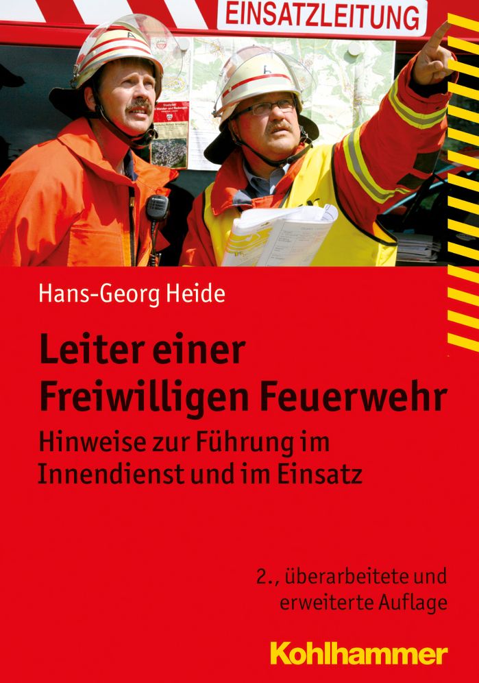 Leiter einer Freiwilligen Feuerwehr: Hinweise zur Fuhrung im Innendienst und im Einsatz