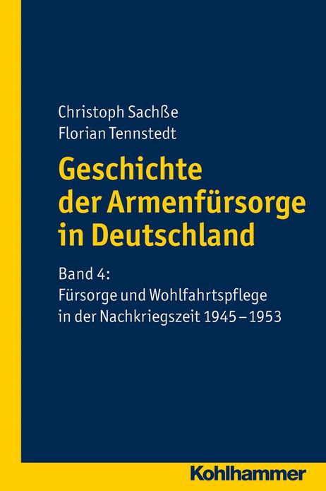 Geschichte der Armenfursorge in Deutschland: Band 4: Fursorge und Wohlfahrtspflege in der Nachkriegszeit