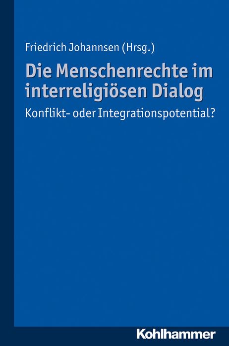 Die Menschenrechte im interreligiosen Dialog: Konflikt- oder Integrationspotential?