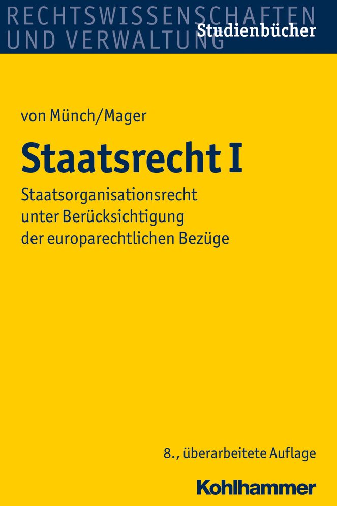 Staatsrecht I: Staatsorganisationsrecht unter Berucksichtigung der europarechtlichen Bezuge