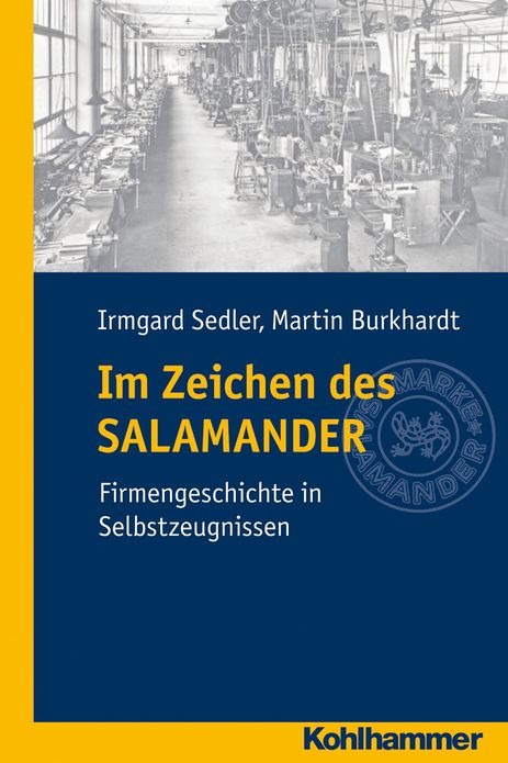 Im Zeichen des SALAMANDER: Eine Firmengeschichte in Selbstzeugnissen