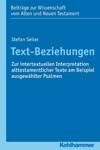 Text-Beziehungen: Zur intertextuellen Interpretation alttestamentlicher Texte am Beispiel ausgewahlter Psalmen