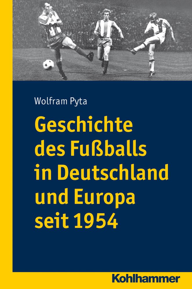 Geschichte des Fuaballs in Deutschland und Europa seit 1954