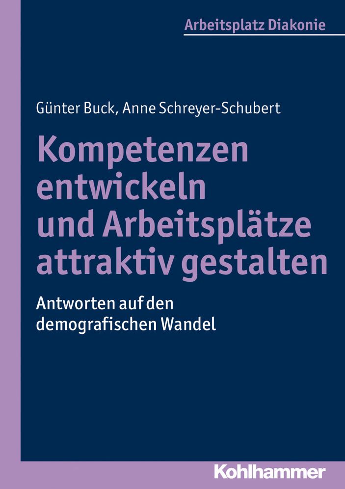 Kompetenzen entwickeln und Arbeitsplatze attraktiv gestalten: Antworten auf den demografischen Wandel