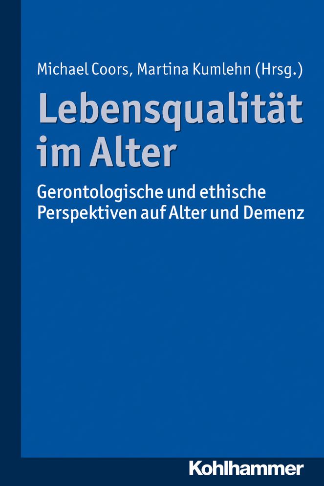 Lebensqualitat im Alter: Gerontologische und ethische Perspektiven auf Alter und Demenz