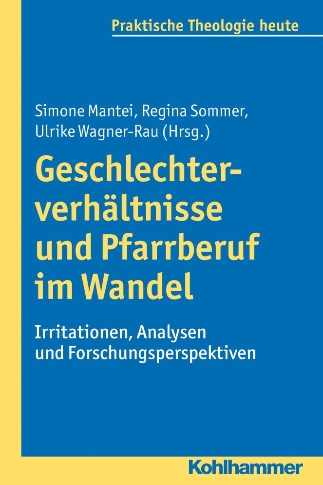 Geschlechterverhaltnisse und Pfarrberuf im Wandel: Irritationen, Analysen und Forschungsperspektiven