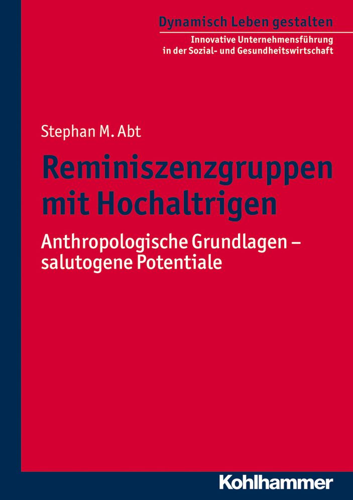 Reminiszenzgruppen mit Hochaltrigen: Anthropologische Grundlagen - salutogene Potenziale