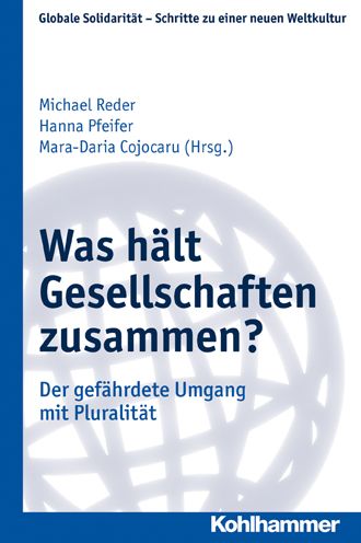 Was halt Gesellschaften zusammen?: Der gefahrdete Umgang mit Pluralitat. Band 23
