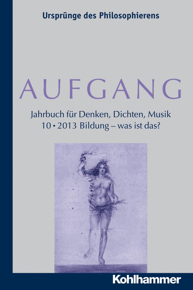 AUFGANG. Band 10 (2013): Bildung - was ist das?