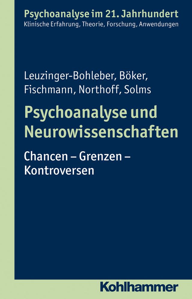 Psychoanalyse und Neurowissenschaften: Chancen - Grenzen - Kontroversen