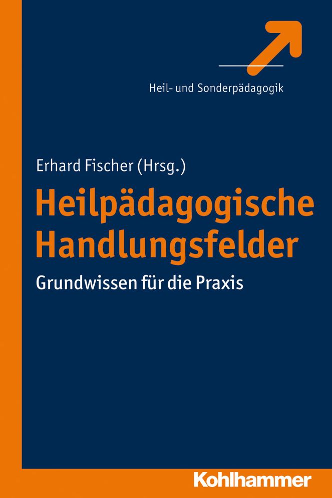 Heilpadagogische Handlungsfelder: Grundwissen fur die Praxis