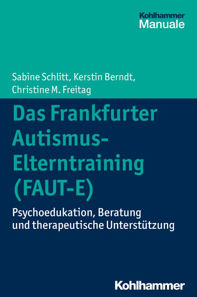Das Frankfurter Autismus- Elterntraining (FAUT-E): Psychoedukation, Beratung und therapeutische Unterstutzung