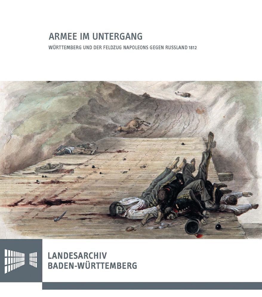 Armee im Untergang: Wurttemberg und der Feldzug Napoleons gegen Russland 1812