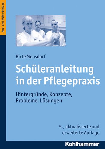 Schuleranleitung in der Pflegepraxis: Hintergrunde, Konzepte, Probleme, Losungen