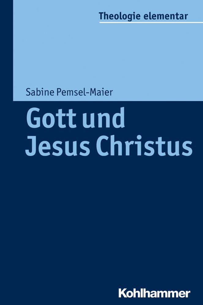 Gott und Jesus Christus: Orientierungswissen Christologie
