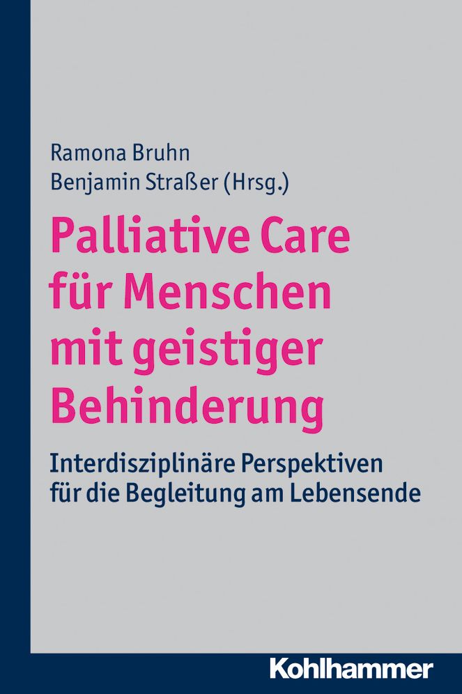 Palliative Care fur Menschen mit geistiger Behinderung: Interdisziplinare Perspektiven fur die Begleitung am Lebensende