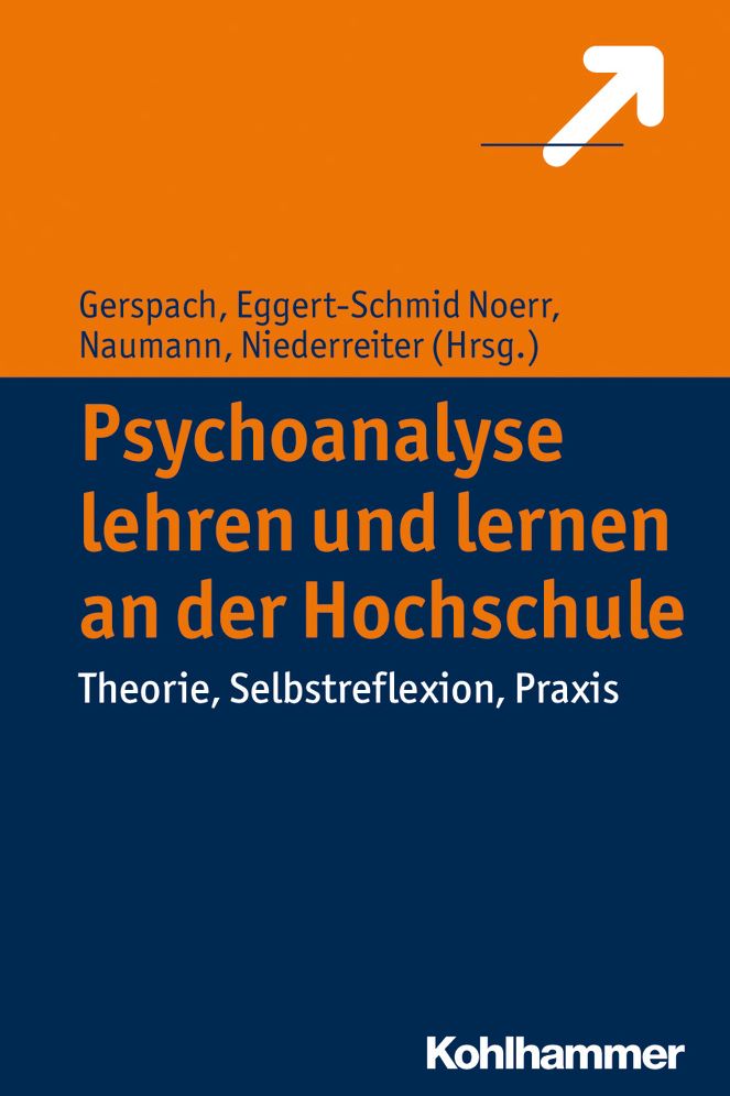 Psychoanalyse lehren und lernen an der Hochschule: Theorie, Selbstreflexion, Praxis
