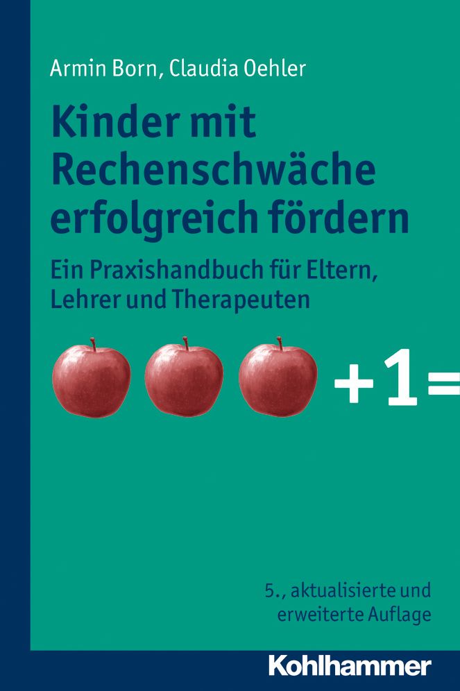 Kinder mit Rechenschwache erfolgreich fordern: Ein Praxishandbuch fur Eltern, Lehrer und Therapeuten