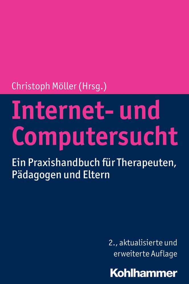 Internet- und Computersucht: Ein Praxishandbuch fur Therapeuten, Padagogen und Eltern