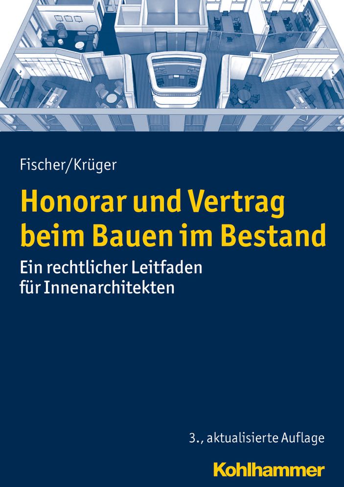 Honorar und Vertrag beim Bauen im Bestand: Ein rechtlicher Leitfaden fur Innenarchitekten