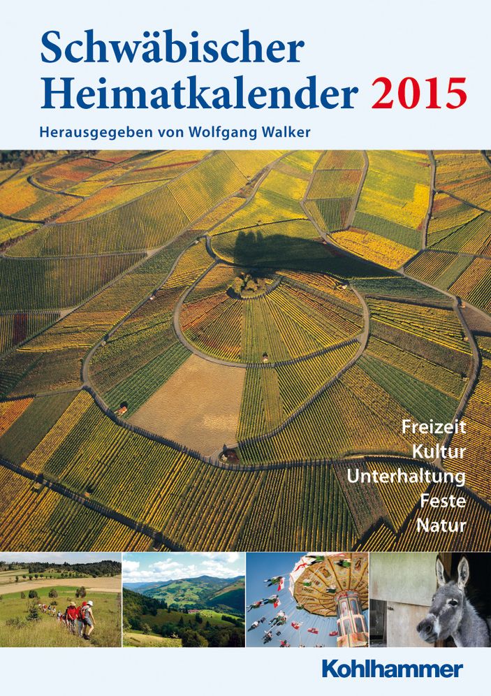 Schwabischer Heimatkalender 2015: In Zusammenarbeit mit dem Schwabischen Albverein, dem Schwabischen Heimatbund, dem LandFrauenverband Wurttemberg-Baden, dem NABU Baden-Wurttemberg und dem Schwarzwaldverein
