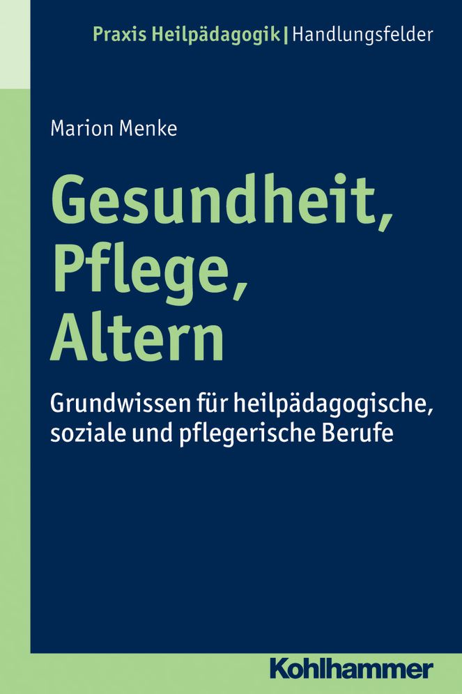 Gesundheit, Pflege, Altern: Grundwissen fur heilpadagogische, soziale und pflegerische Berufe