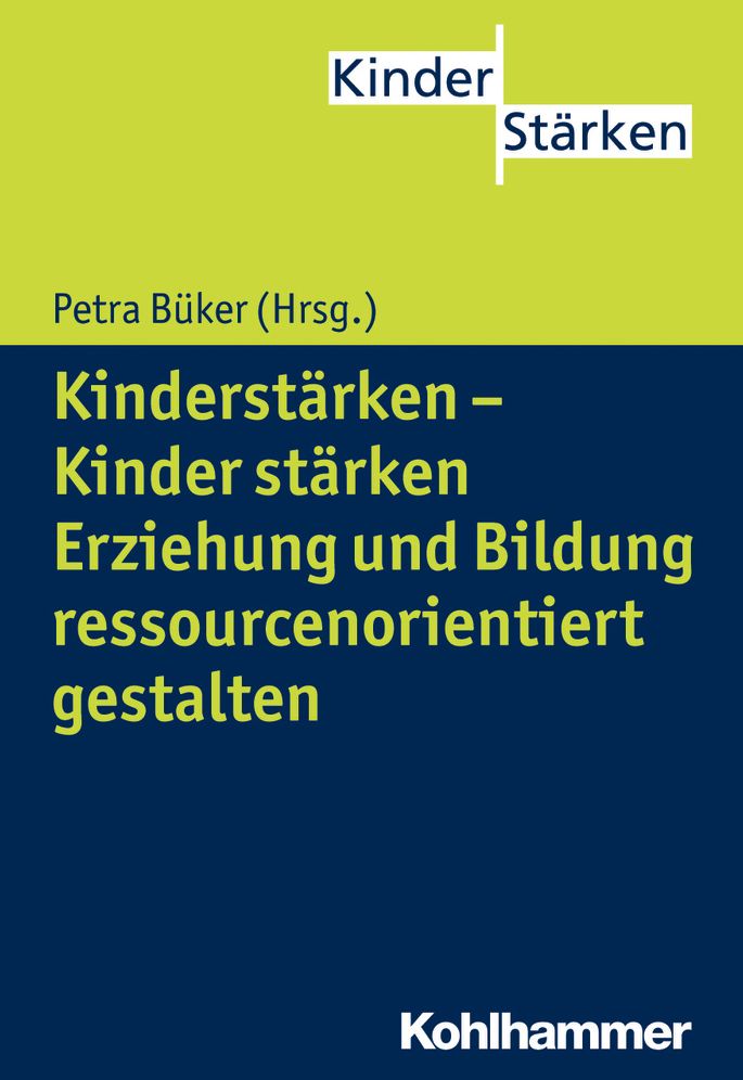 Kinderstarken - Kinder starken: Erziehung und Bildung ressourcenorientiert gestalten