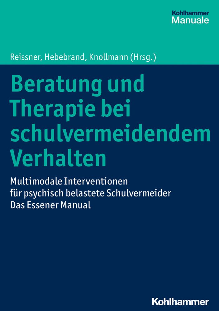 Beratung und Therapie bei schulvermeidendem Verhalten: Multimodale Interventionen fur psychisch belastete Schulvermeider - das Essener Manual
