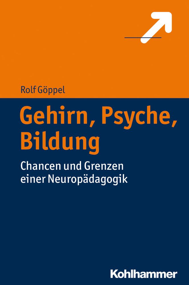 Gehirn, Psyche, Bildung: Chancen und Grenzen einer Neuropadagogik