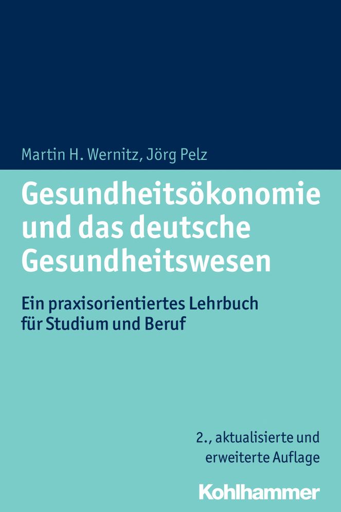 Gesundheitsokonomie und das deutsche Gesundheitswesen: Ein praxisorientiertes Lehrbuch fur Studium und Beruf