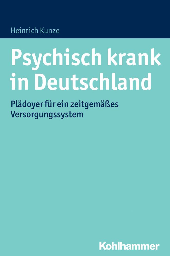 Psychisch krank in Deutschland: Pladoyer fur ein zeitgemasses Versorgungssystem