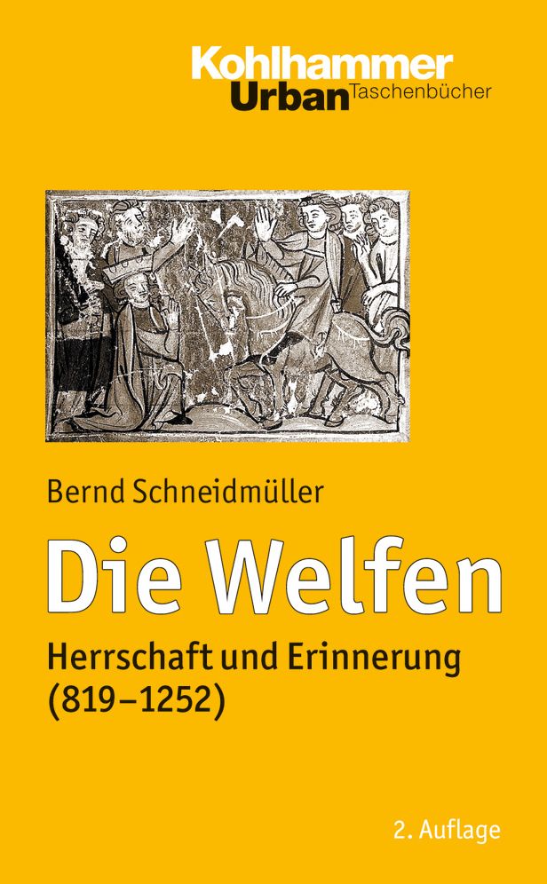 Die Welfen: Herrschaft und Erinnerung (819-1252)