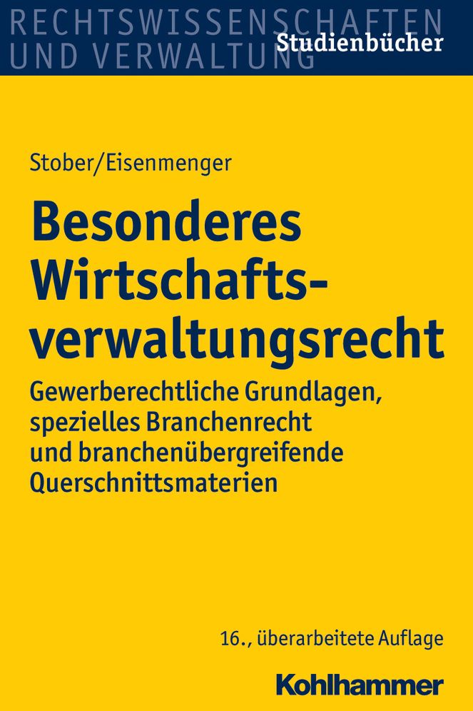 Besonderes Wirtschaftsverwaltungsrecht: Gewerberechtliche Grundlagen, spezielles Branchenrecht und branchenubergreifende Querschnittsmaterien