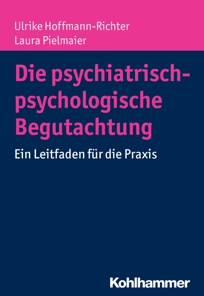 Die psychiatrisch-psychologische Begutachtung: Ein Leitfaden fur die Praxis