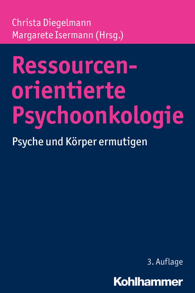 Ressourcenorientierte Psychoonkologie: Psyche und Korper ermutigen