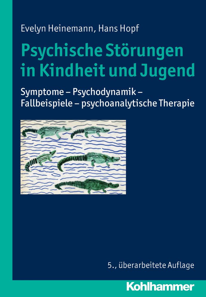 Psychische Storungen in Kindheit und Jugend: Symptome - Psychodynamik - Fallbeispiele - psychoanalytische Therapie