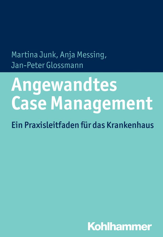 Angewandtes Case Management: Ein Praxisleitfaden fur das Krankenhaus